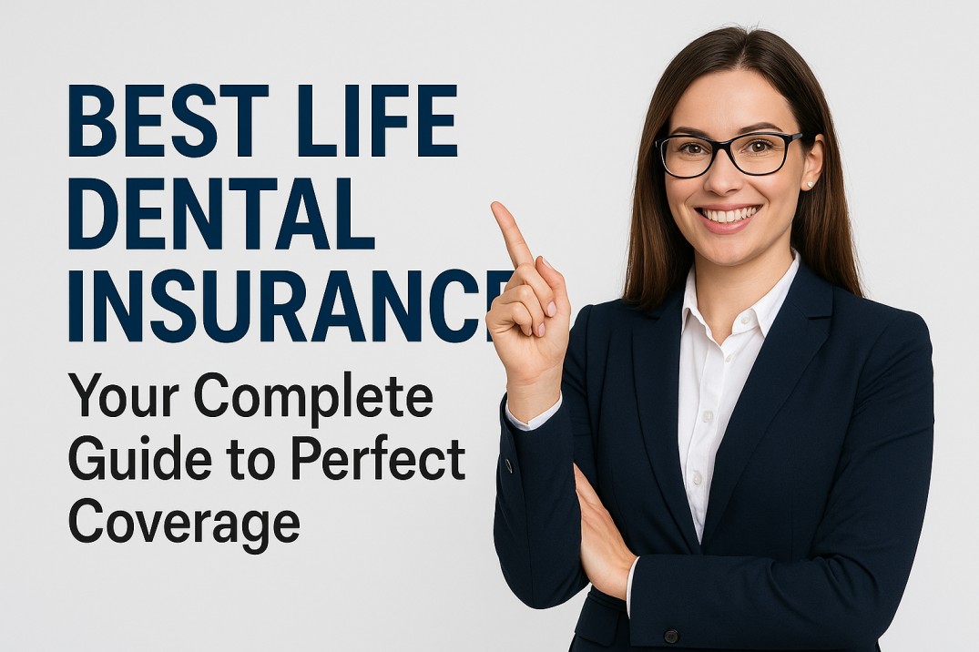 Best Life Dental Insurance Your Complete Guide to Perfect Coverage